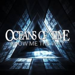 Oceans Of Time : Show Me the Way